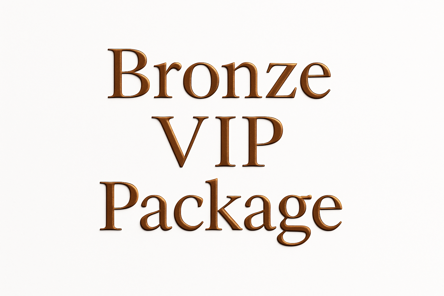 White Background, Text says Bronze VIP Package in bronze text color